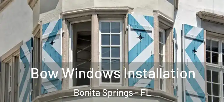  Bow Windows Installation Bonita Springs - FL
