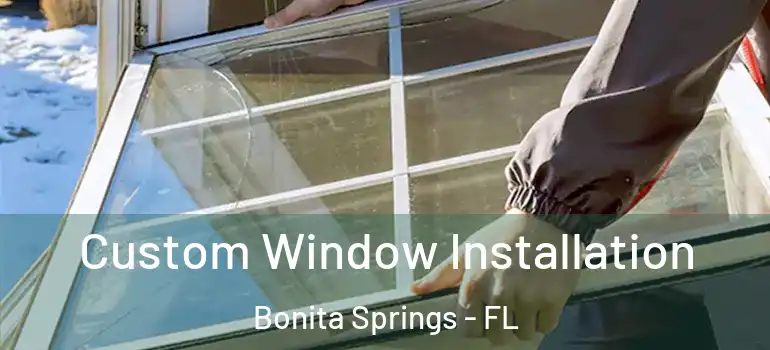  Custom Window Installation Bonita Springs - FL
