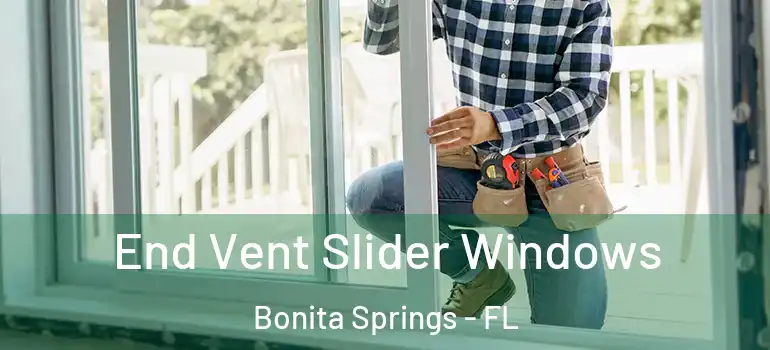  End Vent Slider Windows Bonita Springs - FL