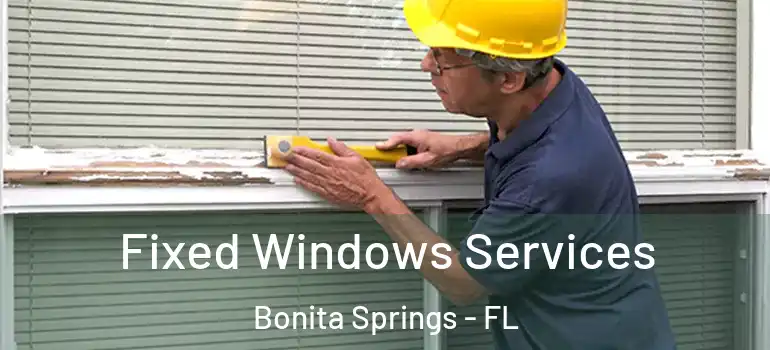  Fixed Windows Services Bonita Springs - FL