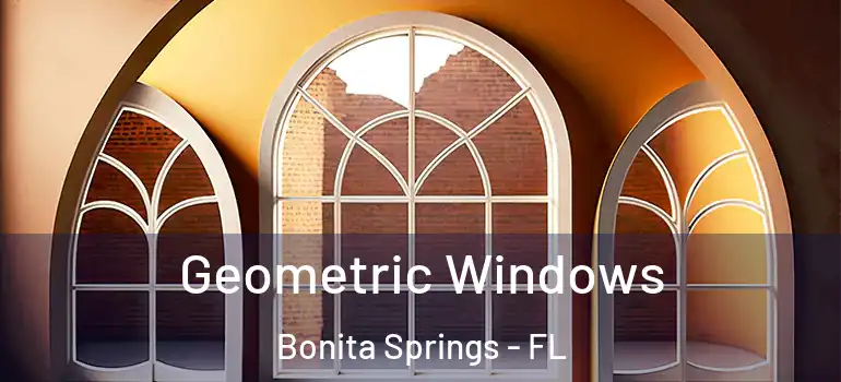  Geometric Windows Bonita Springs - FL
