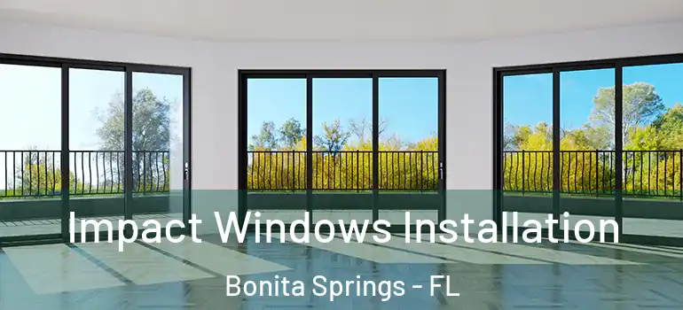  Impact Windows Installation Bonita Springs - FL