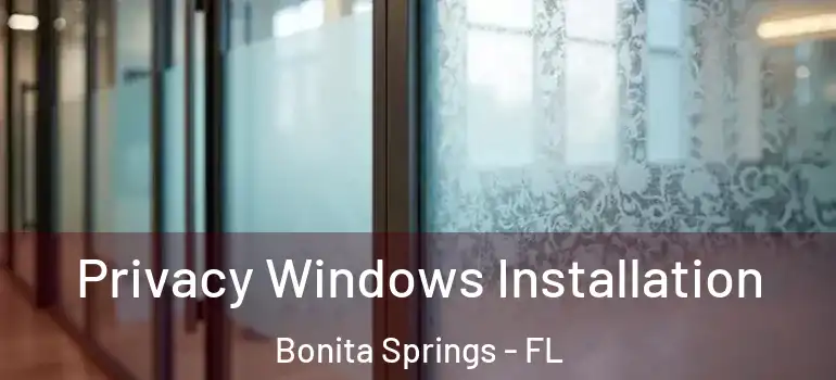  Privacy Windows Installation Bonita Springs - FL