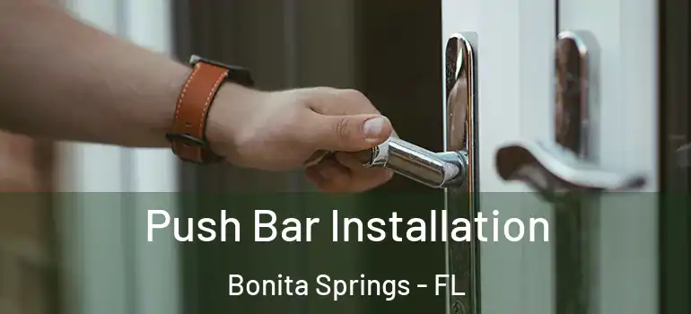  Push Bar Installation Bonita Springs - FL