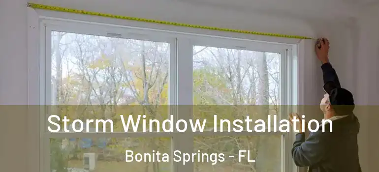  Storm Window Installation Bonita Springs - FL