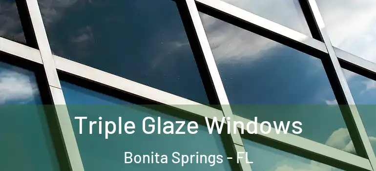  Triple Glaze Windows Bonita Springs - FL