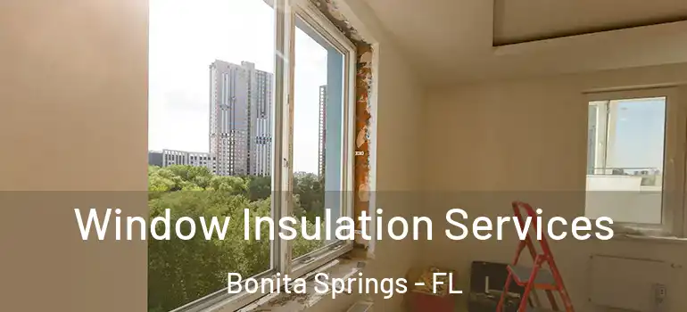  Window Insulation Services Bonita Springs - FL