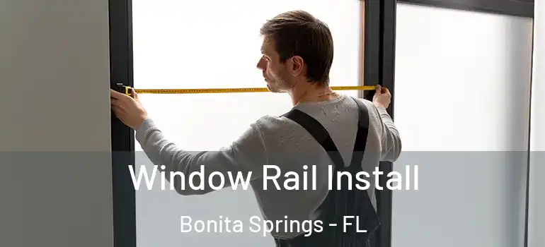  Window Rail Install Bonita Springs - FL