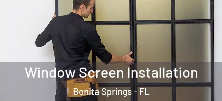  Window Screen Installation Bonita Springs - FL